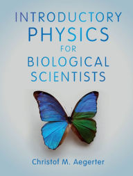 Title: Introductory Physics for Biological Scientists, Author: Christof M. Aegerter