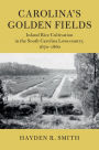 Carolina's Golden Fields: Inland Rice Cultivation in the South Carolina Lowcountry, 1670-1860