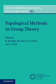 Title: Topological Methods in Group Theory, Author: N. Broaddus