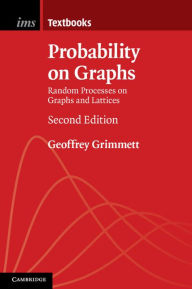 Title: Probability on Graphs: Random Processes on Graphs and Lattices, Author: Geoffrey Grimmett