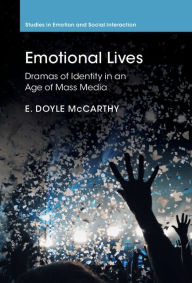 Title: Emotional Lives: Dramas of Identity in an Age of Mass Media, Author: E. Doyle McCarthy