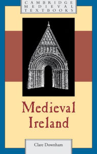 Title: Medieval Ireland, Author: Clare Downham