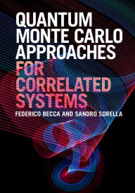 Title: Quantum Monte Carlo Approaches for Correlated Systems, Author: Federico Becca
