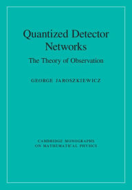 Title: Quantized Detector Networks: The Theory of Observation, Author: George Jaroszkiewicz