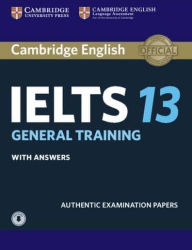 Title: Cambridge IELTS 13 General Training Student's Book with Answers with Audio: Authentic Examination Papers, Author: Cambridge University Press