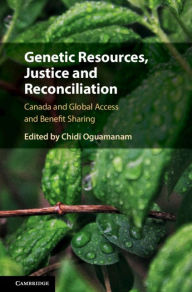 Title: Genetic Resources, Justice and Reconciliation, Author: Chidi Oguamanam