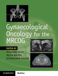 Title: Gynaecological Oncology for the MRCOG, Author: Mahmood Shafi