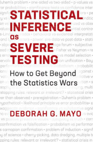 Title: Statistical Inference as Severe Testing: How to Get Beyond the Statistics Wars, Author: Deborah G. Mayo