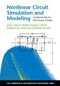 Title: Nonlinear Circuit Simulation and Modeling: Fundamentals for Microwave Design, Author: José Carlos Pedro