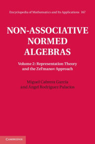 Title: Non-Associative Normed Algebras: Volume 2, Representation Theory and the Zel'manov Approach, Author: Miguel Cabrera García