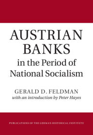 Title: Austrian Banks in the Period of National Socialism, Author: Gerald D. Feldman