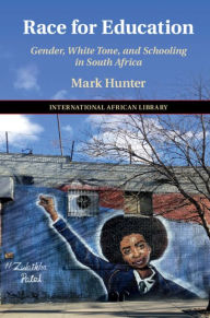 Title: Race for Education: Gender, White Tone, and Schooling in South Africa, Author: Mark Hunter