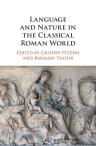 Title: Language and Nature in the Classical Roman World, Author: Giuseppe Pezzini