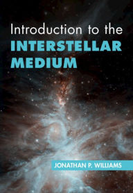 Title: Introduction to the Interstellar Medium, Author: Jonathan P. Williams