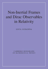 Title: Non-Inertial Frames and Dirac Observables in Relativity, Author: Luca Lusanna