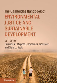 Title: The Cambridge Handbook of Environmental Justice and Sustainable Development, Author: Sumudu A. Atapattu