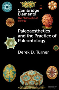 Title: Paleoaesthetics and the Practice of Paleontology, Author: Derek D. Turner