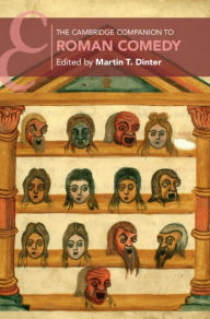 Title: The Cambridge Companion to Roman Comedy, Author: Martin T. Dinter