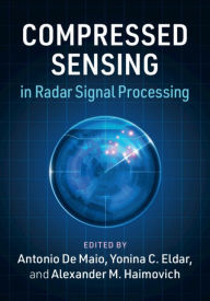 Title: Compressed Sensing in Radar Signal Processing, Author: Antonio De Maio