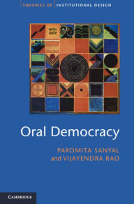 Title: Oral Democracy: Deliberation in Indian Village Assemblies, Author: Paromita Sanyal