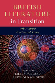 Title: British Literature in Transition, 1980-2000: Accelerated Times, Author: Eileen Pollard