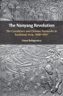 The Nanyang Revolution: The Comintern and Chinese Networks in Southeast Asia, 1890-1957