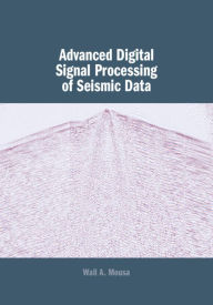 Title: Advanced Digital Signal Processing of Seismic Data, Author: Wail A. Mousa