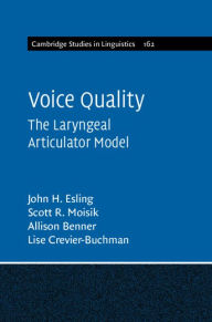 Title: Voice Quality: The Laryngeal Articulator Model, Author: John H. Esling