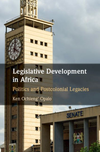 Legislative Development in Africa: Politics and Postcolonial Legacies