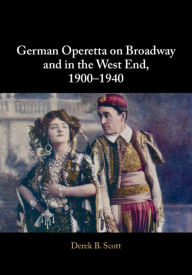 Title: German Operetta on Broadway and in the West End, 1900-1940, Author: Derek B. Scott