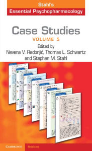 Title: Case Studies: Stahl's Essential Psychopharmacology: Volume 5, Author: Nevena V. Radonjic