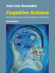 Title: Cognitive Science: An Introduction to the Science of the Mind, Author: José Luis Bermúdez