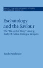 Eschatology and the Saviour: The 'Gospel of Mary' among Early Christian Dialogue Gospels