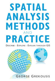 Title: Spatial Analysis Methods and Practice: Describe - Explore - Explain through GIS, Author: George Grekousis