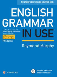Title: English Grammar in Use Book with Answers and Interactive eBook: A Self-study Reference and Practice Book for Intermediate Learners of English / Edition 5, Author: Raymond Murphy