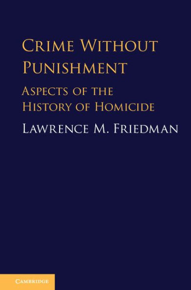 Crime without Punishment: Aspects of the History of Homicide