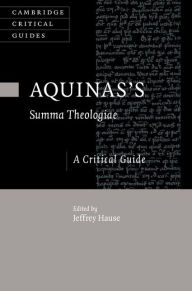 Title: Aquinas's Summa Theologiae: A Critical Guide, Author: Jeffrey Hause