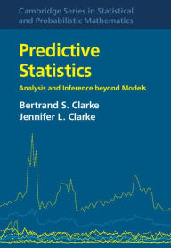 Free ebook downloads for kindle uk Predictive Statistics: Analysis and Inference beyond Models 9781107028289 CHM DJVU PDF by Bertrand S. Clarke, Jennifer L. Clarke (English Edition)