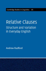 Title: Relative Clauses: Structure and Variation in Everyday English, Author: Andrew Radford