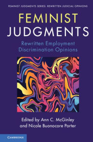 Title: Feminist Judgments: Rewritten Employment Discrimination Opinions, Author: Ann C. McGinley