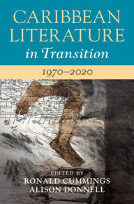 Title: Caribbean Literature in Transition, 1970-2020: Volume 3, Author: Ronald Cummings