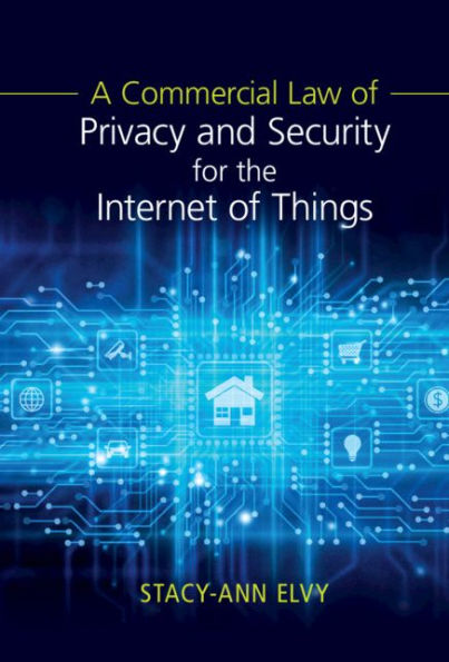 A Commercial Law of Privacy and Security for the Internet of Things