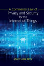 A Commercial Law of Privacy and Security for the Internet of Things