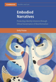 Title: Embodied Narratives: Protecting Identity Interests through Ethical Governance of Bioinformation, Author: Emily Postan