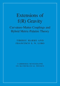 Title: Extensions of f(R) Gravity: Curvature-Matter Couplings and Hybrid Metric-Palatini Theory, Author: Tiberiu Harko