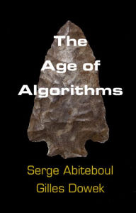 Title: The Age of Algorithms, Author: Serge Abiteboul