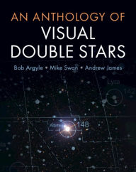 Title: An Anthology of Visual Double Stars, Author: Bob Argyle