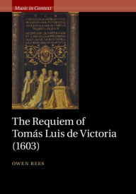 Title: The Requiem of Tomás Luis de Victoria (1603), Author: Owen Rees