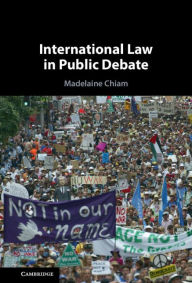 Title: International Law in Public Debate, Author: Madelaine Chiam