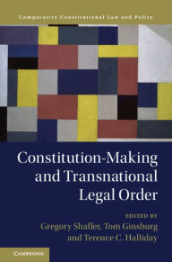 Title: Constitution-Making and Transnational Legal Order, Author: Gregory Shaffer